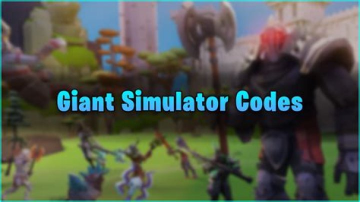 Giant Simulator Codes 2022, Check Out The New Codes List Here And Redeem!